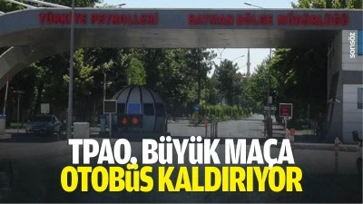 TPAO, b&uuml;y&uuml;k ma&ccedil;a otob&uuml;s kaldırıyor