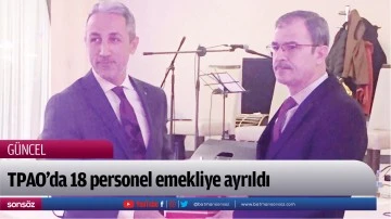 TPAO&rsquo;da 18 personel emekliye ayrıldı
