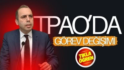 TPAO&rsquo;da g&ouml;rev değişimi