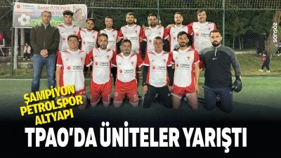 TPAO&rsquo;da &uuml;niteler yarıştı