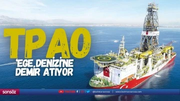 TPAO, &lsquo;Ege Denizi'ne demir atıyor