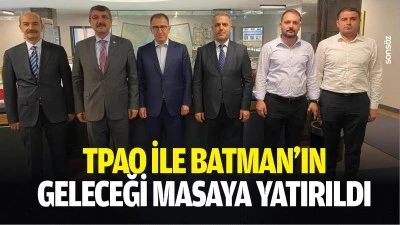 TPAO ile Batman&rsquo;ın geleceği masaya yatırıldı