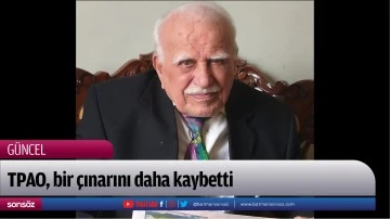 TPAO, bir &ccedil;ınarını daha kaybetti