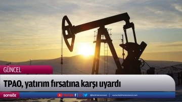 TPAO, yatırım fırsatına karşı uyardı