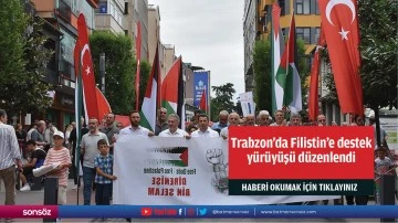 Trabzon'da Filistin'e destek y&uuml;r&uuml;y&uuml;ş&uuml; d&uuml;zenlendi