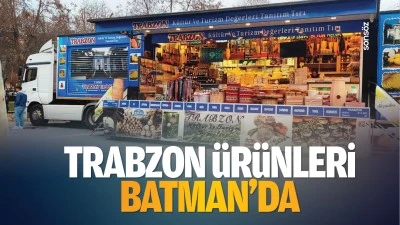 Trabzon &uuml;r&uuml;nleri Batman&rsquo;da&hellip;