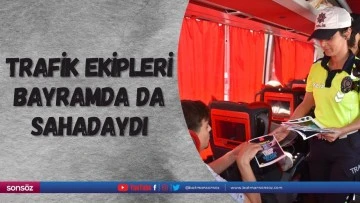 Trafik ekipleri bayramda da sahadaydı