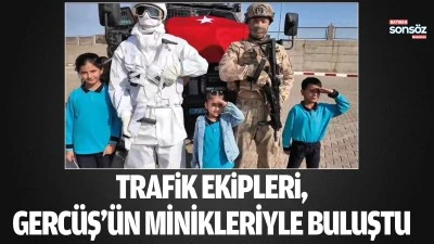 Trafik ekipleri, Gerc&uuml;ş&rsquo;&uuml;n minikleriyle buluştu 
