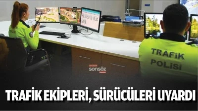 Trafik ekipleri, s&uuml;r&uuml;c&uuml;leri uyardı