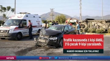 Trafik kazasında 1 kişi &ouml;ld&uuml;, 3'&uuml; &ccedil;ocuk 9 kişi yaralandı.