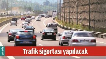 TRAFİK SİGORTASI YAPILACAK