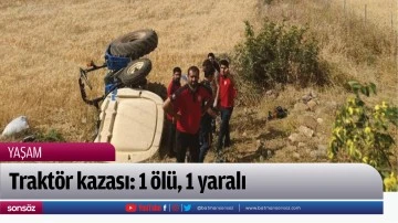 Trakt&ouml;r kazası: 1 &ouml;l&uuml;, 1 yaralı