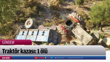 Trakt&ouml;r kazası: 1 &ouml;l&uuml;