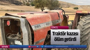 Trakt&ouml;r kazası &ouml;l&uuml;m getirdi