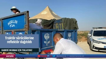 Trakt&ouml;r s&uuml;r&uuml;c&uuml;lerine reflekt&ouml;r dağıtıldı