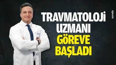 Travmatoloji Uzmanı g&ouml;reve başladı