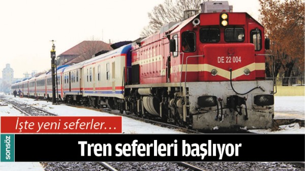 TREN SEFERLERİ BAŞLIYOR