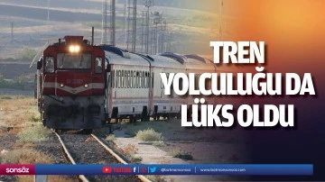 Tren yolculuğu da l&uuml;ks oldu