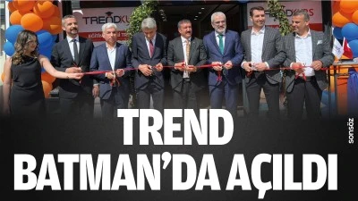 Trend, Batman&rsquo;da a&ccedil;ıldı