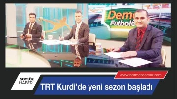 TRT KURDİ&rsquo;DE YENİ SEZON BAŞLADI