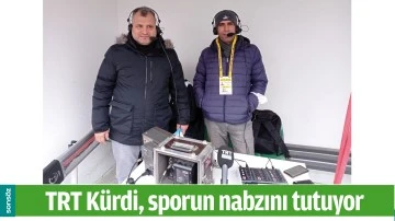 TRT K&Uuml;RDİ, SPORUN NABZINI TUTUYOR