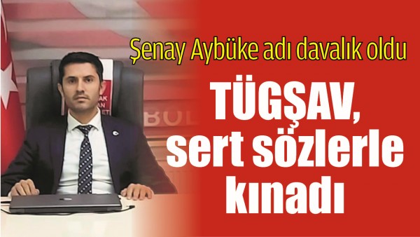 T&Uuml;GŞAV, SERT S&Ouml;ZLERLE KINADI