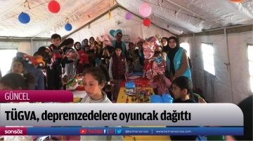 T&Uuml;GVA, depremzedelere oyuncak dağıttı