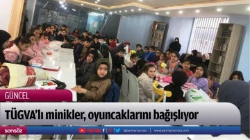 T&Uuml;GVA&rsquo;lı minikler, oyuncaklarını bağışlıyor