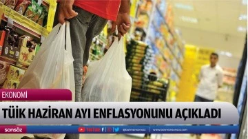 T&Uuml;İK Haziran ayı enflasyonunu a&ccedil;ıkladı