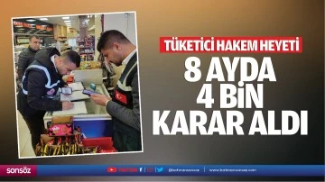 T&uuml;ketici Hakem Heyeti, 8 ayda 4 bin karar aldı