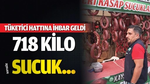 T&uuml;ketici hattına ihbar geldi 718 kilo sucuk...