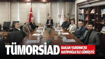 T&Uuml;MORSİAD, Bakan Yardımcısı Hatipoğlu ile g&ouml;r&uuml;şt&uuml;