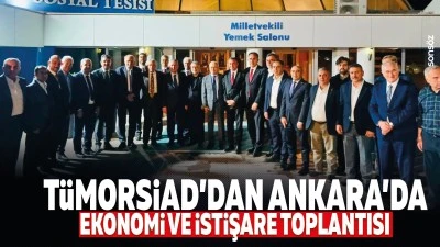 T&Uuml;MORSİAD&rsquo;dan Ankara&rsquo;da ekonomi ve istişare toplantısı