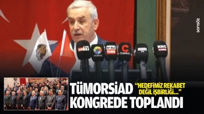 T&Uuml;MORSİAD kongrede toplandı: &ldquo;Hedefimiz rekabet değil işbirliği&hellip;&rdquo;