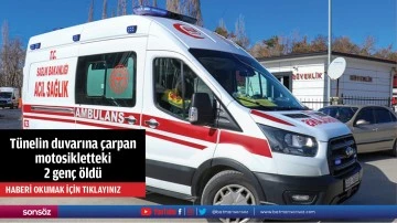 T&uuml;nelin duvarına &ccedil;arpan motosikletteki 2 gen&ccedil; &ouml;ld&uuml;