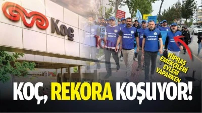 T&Uuml;PRAŞ emek&ccedil;ileri eylem yaparken KO&Ccedil; rekora koşuyor!