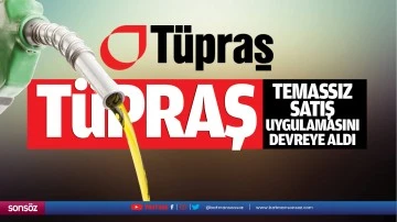 T&uuml;praş, temassız satış uygulamasını devreye aldı