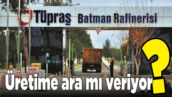 T&Uuml;PRAŞ, &Uuml;RETİME ARA MI VERİYOR?