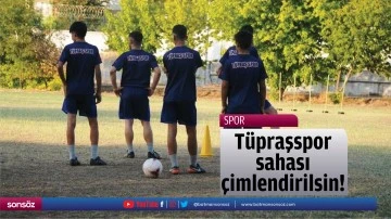 T&uuml;praşspor sahası &ccedil;imlendirilsin!