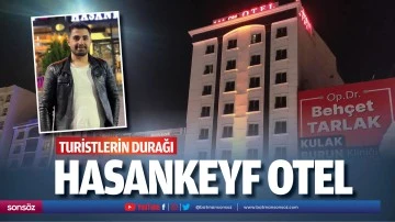 Turistlerin durağı Hasankeyf Otel