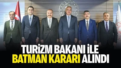 Turizm Bakanı ile Batman kararı alındı