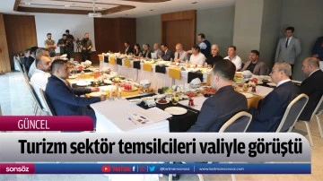 Turizm sekt&ouml;r temsilcileri valiyle g&ouml;r&uuml;şt&uuml;