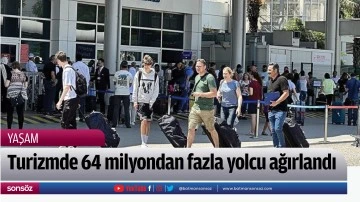Turizmde 64 milyondan fazla yolcu ağırlandı