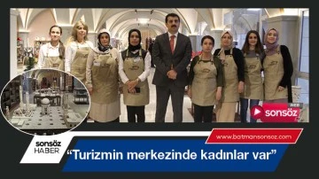 &ldquo;Turizmin merkezinde kadınlar var&rdquo;