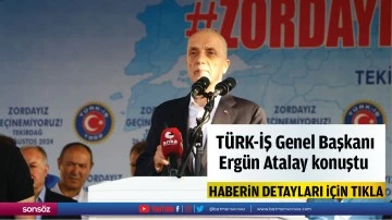  T&Uuml;RK-İŞ Genel Başkanı Erg&uuml;n Atalay konuştu