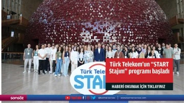 T&uuml;rk Telekom'un "START Stajım" programı başladı