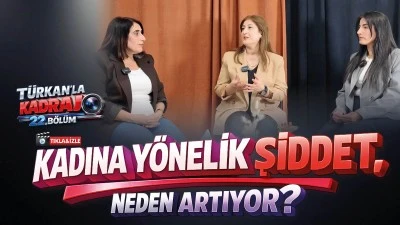T&uuml;rkan&rsquo;la Kadraj 22. B&ouml;l&uuml;m: &ldquo;Kadına y&ouml;nelik şiddet, neden artıyor?&rdquo;