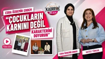 Esra &Ouml;zdemir Erdem &ldquo;&Ccedil;ocukların karnını değil, karakterini doyurun&rdquo;