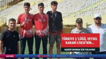 T&uuml;rkiye 3.&rsquo;l&uuml;ğ&uuml;, Veysel Karani Lisesi&rsquo;nin&hellip;