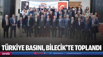 T&uuml;rkiye Basını, Bilecik'te toplandı